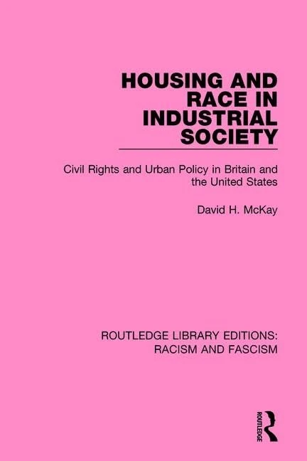 Housing and Race in Industrial Society: Civil Rights and Urban Policy in Britain and the United States: 7 (Routledge Library Editions: Racism and Fascism)