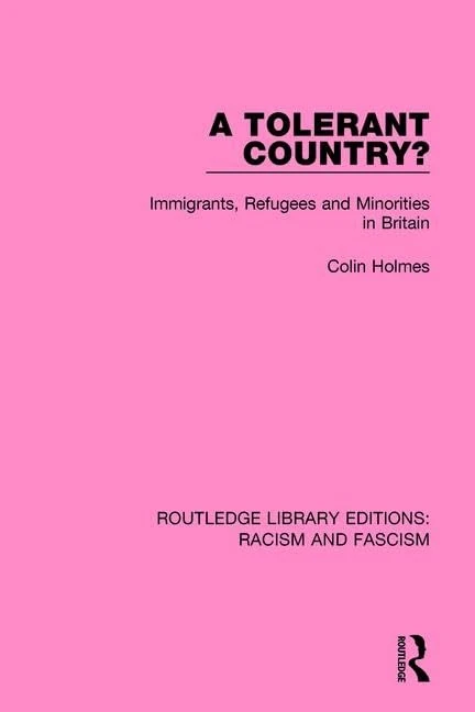 A Tolerant Country?: Immigrants, Refugees and Minorities (Routledge Library Editions: Racism and Fascism)