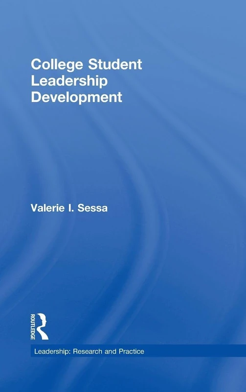 College Student Leadership Development (Leadership: Research and Practice)
