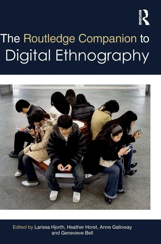 The Routledge Companion to Digital Ethnography (Routledge Media and Cultural Studies Companions)