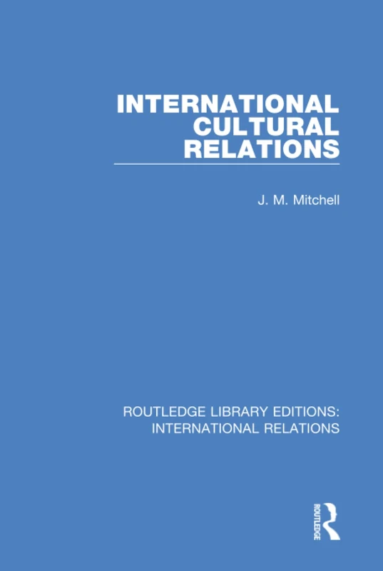 International Cultural Relations: 7 (Routledge Library Editions: International Relations)