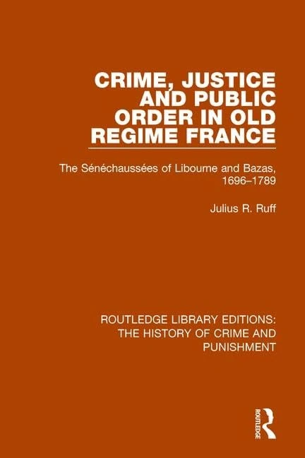 Routledge Crime, Justice and Public Order in Old Regime France