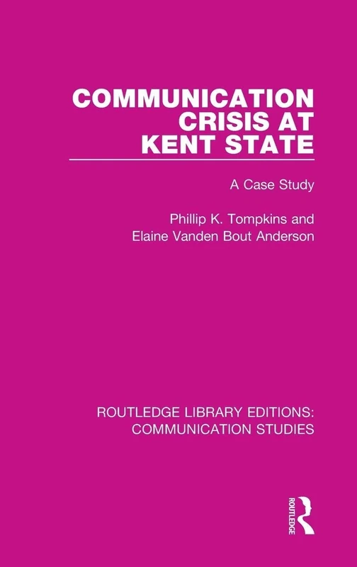Communication Crisis at Kent State: A Case Study: 15 (Routledge Library Editions: Communication Studies) - Image 1