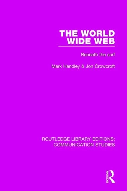 Routledge The World Wide Web: Beneath the Surf - Communication Studies