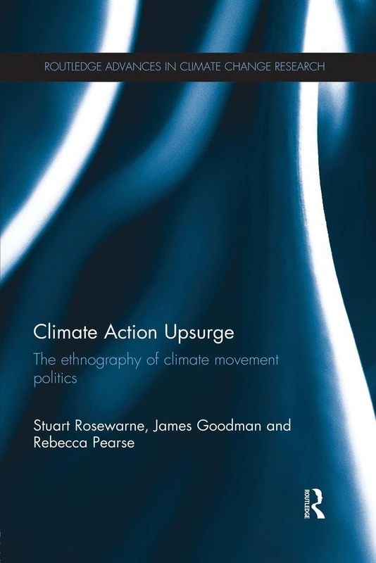 Climate Action Upsurge: The Ethnography of Climate Movement Politics (Routledge Advances in Climate Change Research) - Image 1