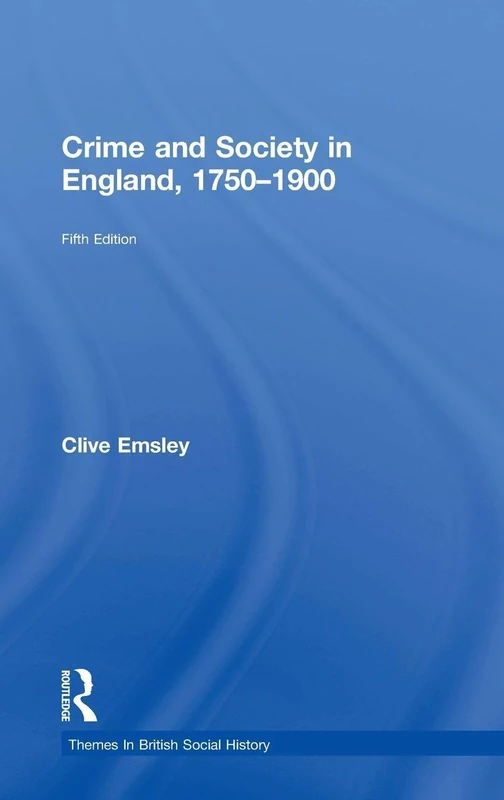 Crime and Society in England, 1750–1900 (Themes In British Social History)