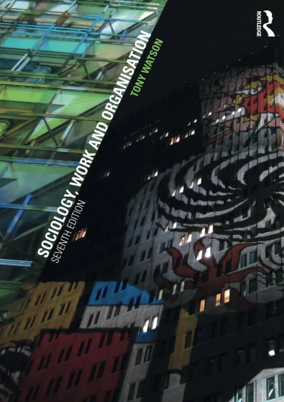 Sociology, Work and Organisation: Seventh Edition