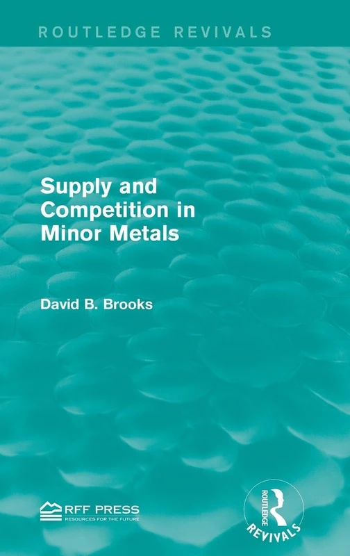 Supply and Competition in Minor Metals (Routledge Revivals)