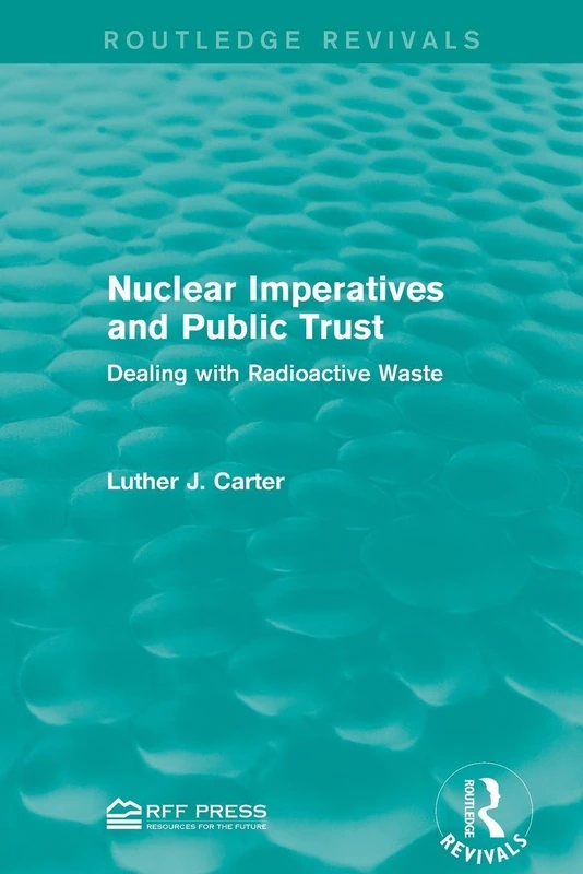 Nuclear Imperatives and Public Trust: Dealing with Radioactive Waste (Routledge Revivals)