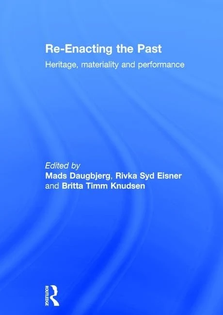 Routledge - Re-Enacting the Past: Heritage, Materiality and Performance