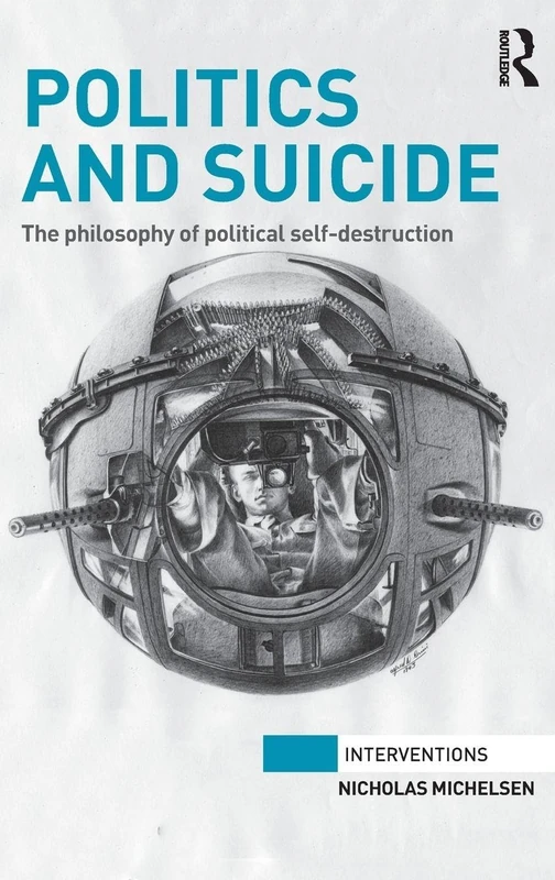 Politics and Suicide: The philosophy of political self-destruction (Interventions)
