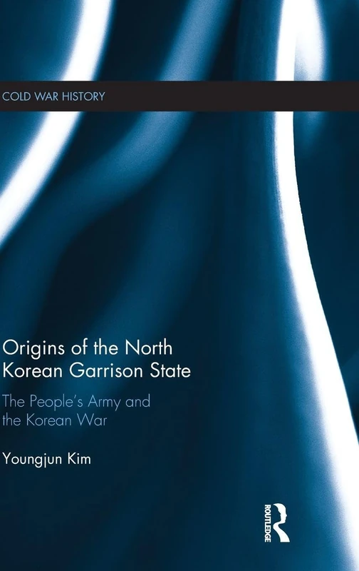 Routledge - Origins of the North Korean Garrison State Book