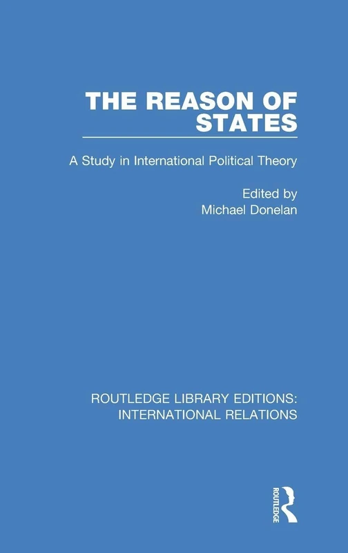 The Reason of States: A Study in International Political Theory: 2 (Routledge Library Editions: International Relations)