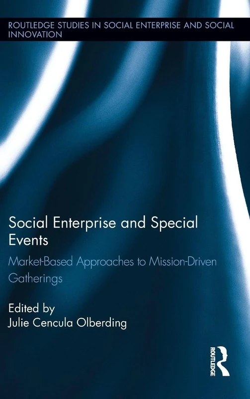 Social Enterprise and Special Events (Routledge Studies in Social Enterprise & Social Innovation)