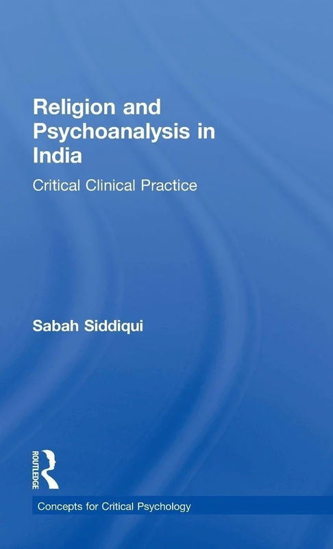Routledge - Religion and Psychoanalysis in India Book