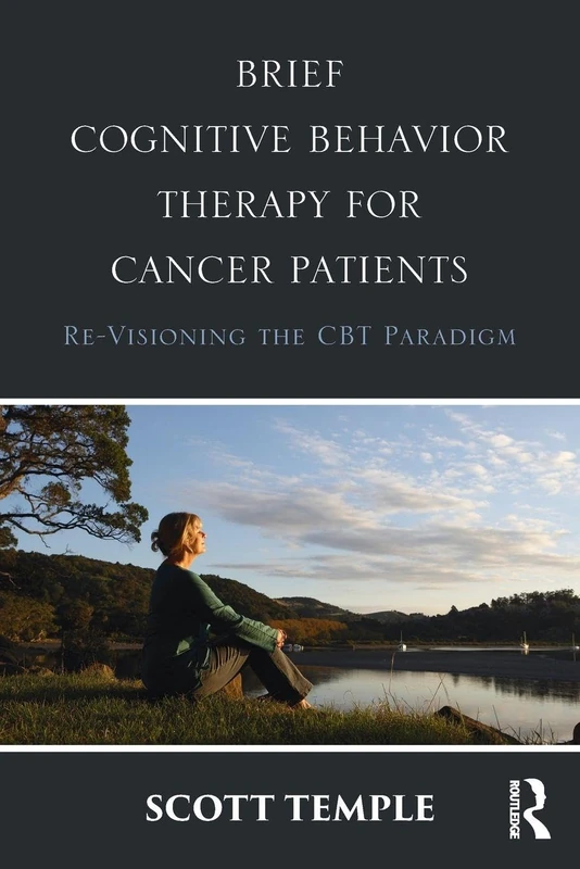 Brief Cognitive Behavior Therapy for Cancer Patients: Re-Visioning the CBT Paradigm