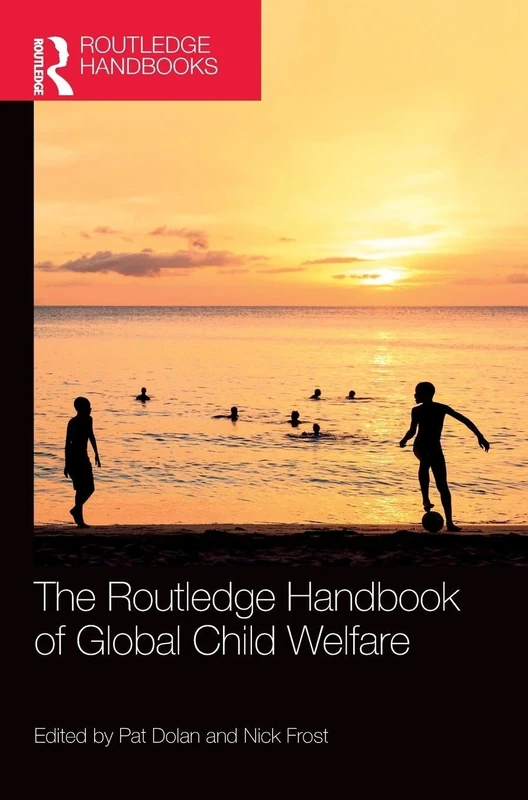 The Routledge Handbook of Global Child Welfare (Routledge International Handbooks)