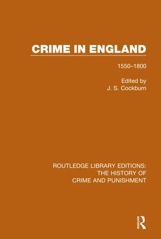 Crime in England: 1550-1800: 3 (Routledge Library Editions: The History of Crime and Punishment)