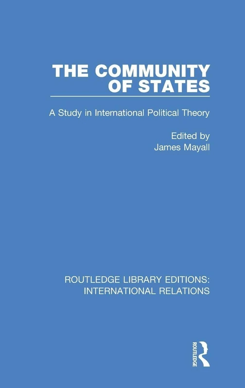 The Community of States: A Study in International Political Theory: 5 (Routledge Library Editions: International Relations)