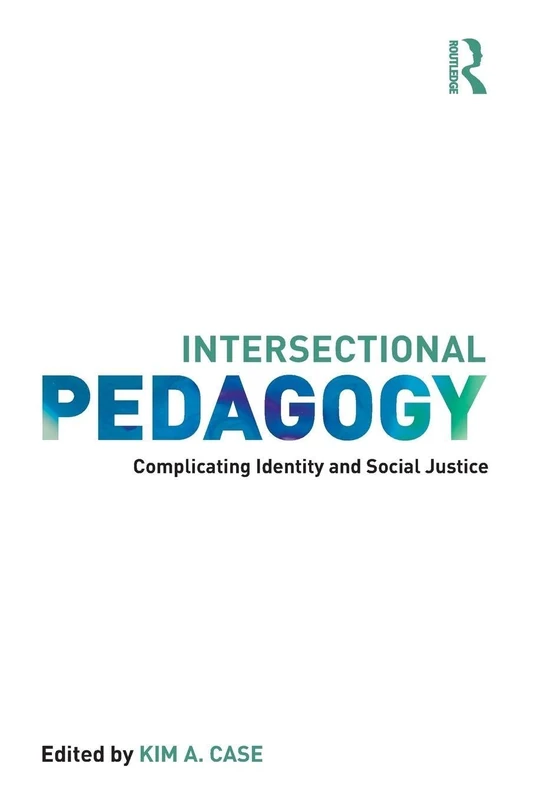 Intersectional Pedagogy: Complicating Identity and Social Justice