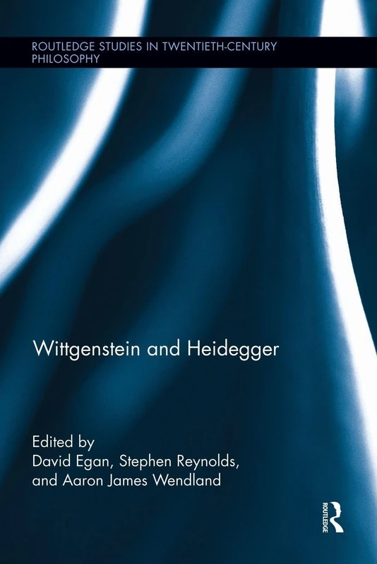 Wittgenstein and Heidegger (Routledge Studies in Twentieth-Century Philosophy)