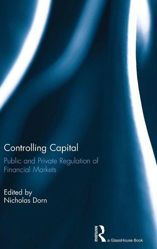 Controlling Capital: Public and Private Regulation of Financial Markets