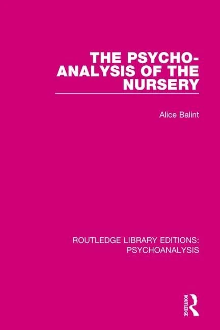 The Psycho-Analysis of the Nursery: 2 (Routledge Library Editions: Psychoanalysis)