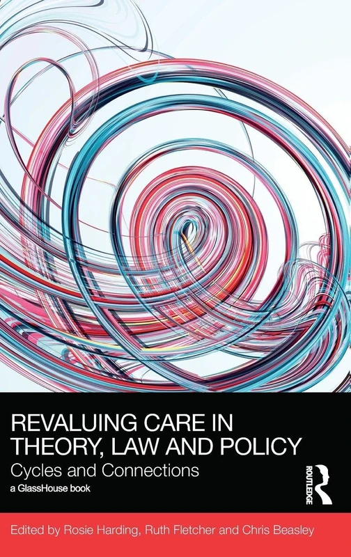 ReValuing Care in Theory, Law and Policy: Cycles and Connections (Social Justice)