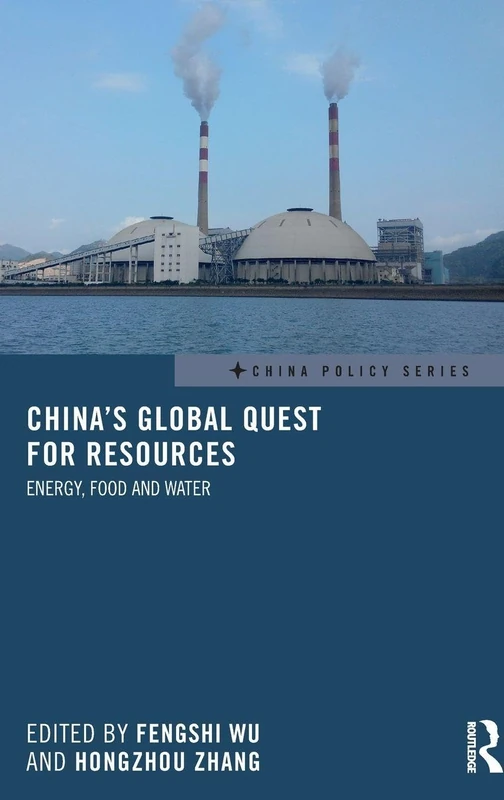 China's Global Quest for Resources: Energy, Food and Water (China Policy Series)