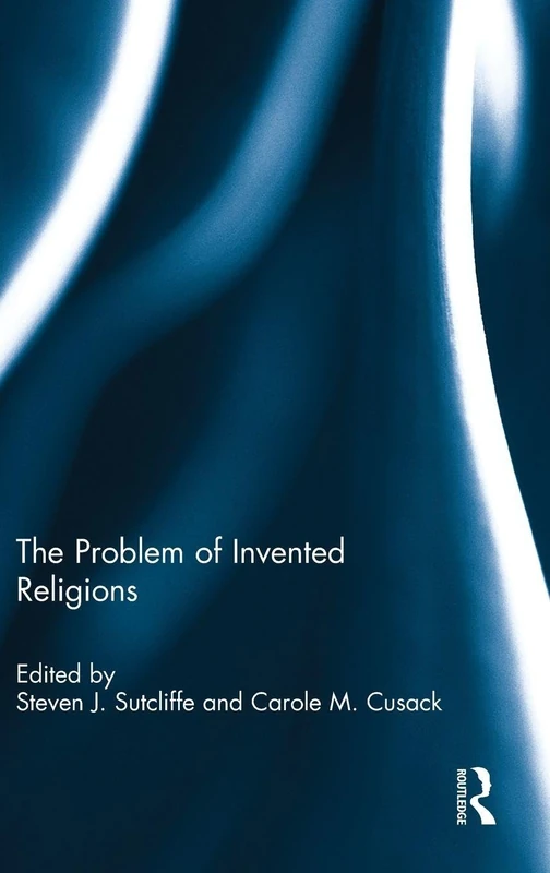 Routledge - The Problem of Invented Religions - Academic Book