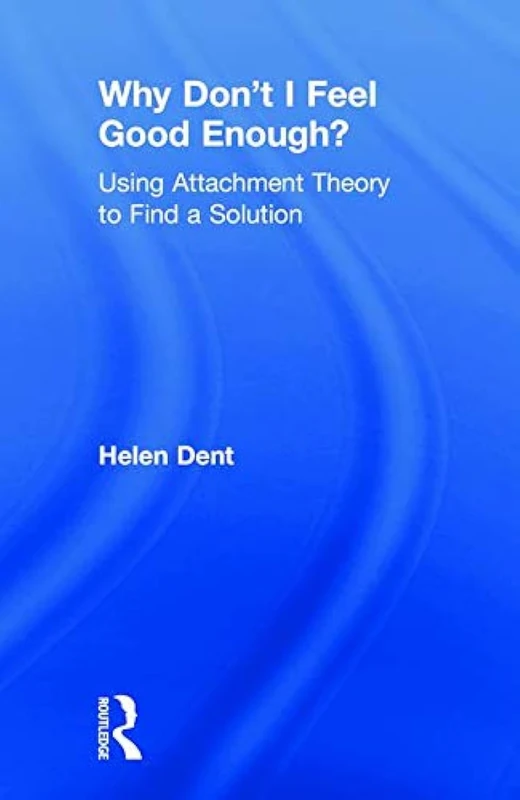 Why Don't I Feel Good Enough?: Using Attachment Theory to Find a Solution - Image 1
