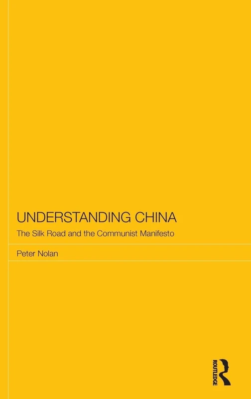 Understanding China: The Silk Road and the Communist Manifesto (Routledge Studies on the Chinese Economy)