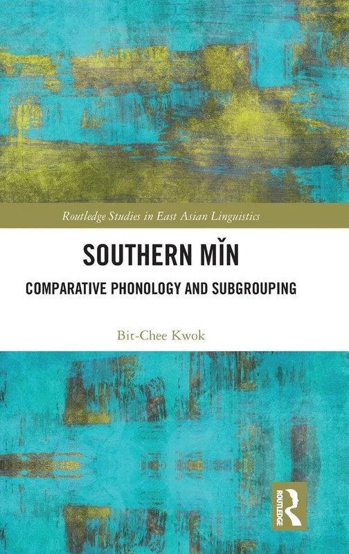 Southern Min: Comparative Phonology and Subgrouping (Routledge Studies in East Asian Linguistics) - Image 1
