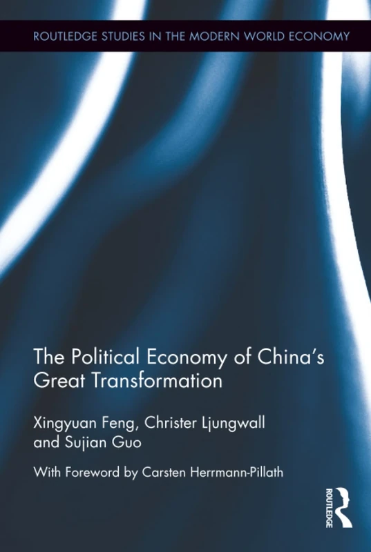 The Political Economy of China's Great Transformation (Routledge Studies in the Modern World Economy)
