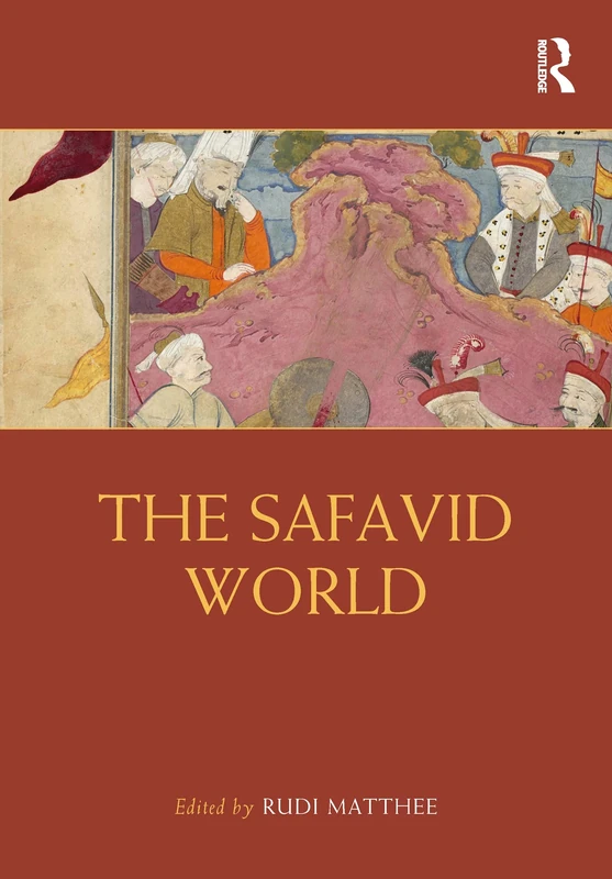 The Safavid World (Routledge Worlds)