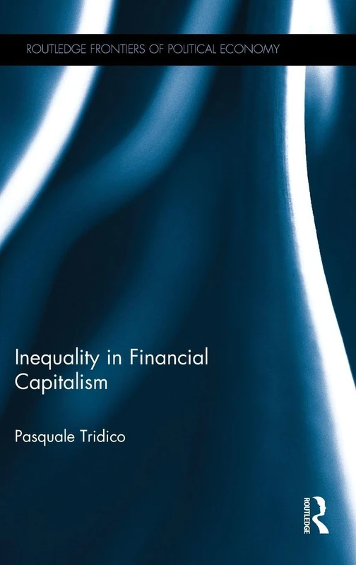Inequality in Financial Capitalism (Routledge Frontiers of Political Economy)
