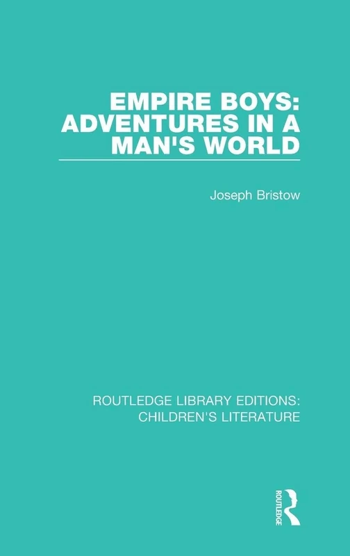 Empire Boys: Adventures in a Man's World: 2 (Routledge Library Editions: Children's Literature)