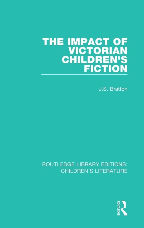 The Impact of Victorian Children's Fiction: 1 (Routledge Library Editions: Children's Literature)