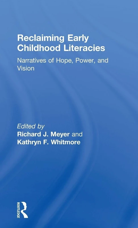 Reclaiming Early Childhood Literacies: Narratives of Hope, Power, and Vision