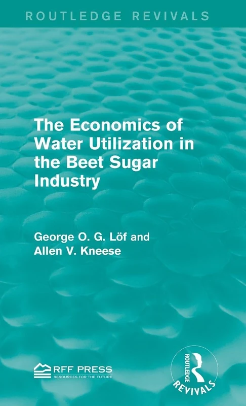 The Economics of Water Utilization in the Beet Sugar Industry (Routledge Revivals) - Image 1