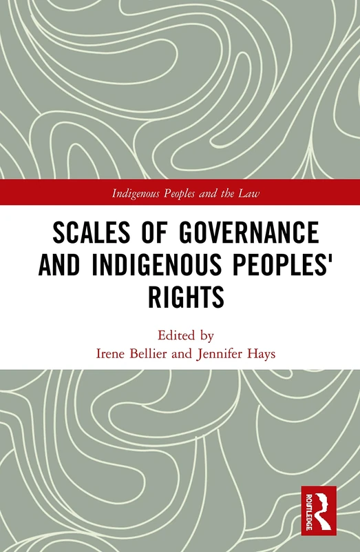 Scales of Governance and Indigenous Peoples' Rights: New Rights or Same Old Wrongs? (Indigenous Peoples and the Law)