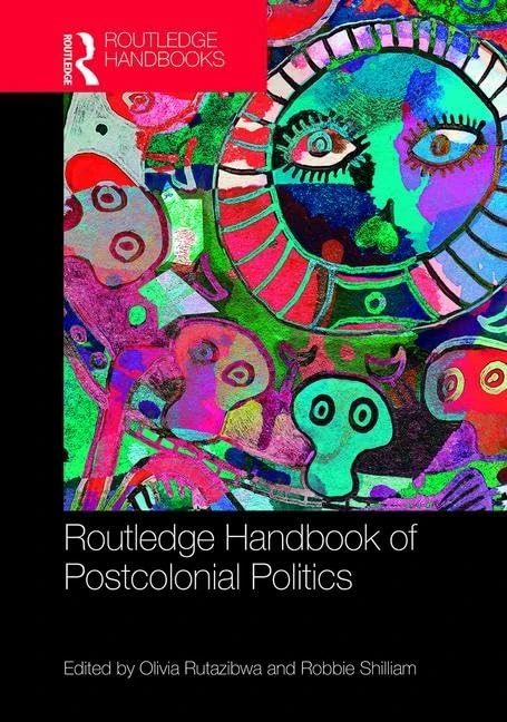 Routledge Handbook of Postcolonial Politics (Routledge International Handbooks)