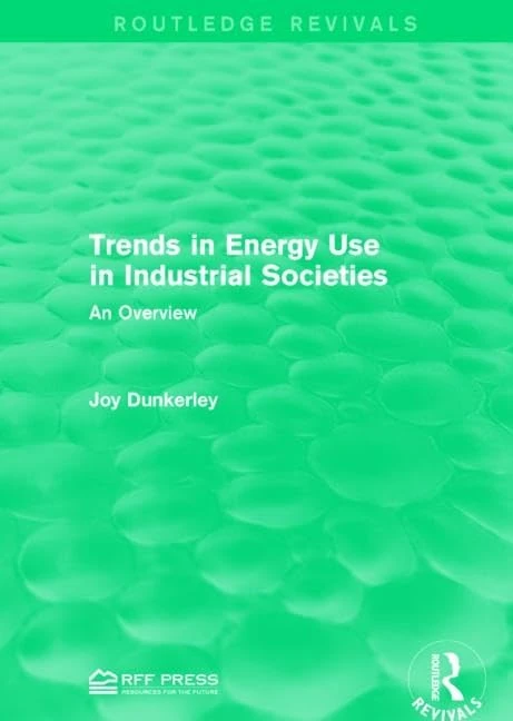 Trends in Energy Use in Industrial Societies: An Overview (Routledge Revivals)