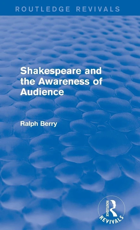 Shakespeare and the Awareness of Audience (Routledge Revivals)