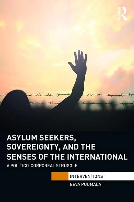 Routledge Asylum Seekers, Sovereignty, and the Senses of the International