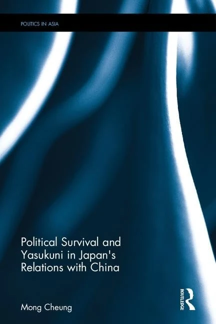 Routledge - Political Survival and Yasukuni in Japan-China Relations