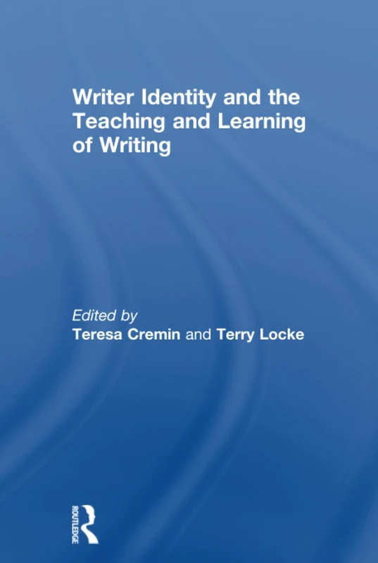 Routledge Writer Identity and the Teaching and Learning of Writing