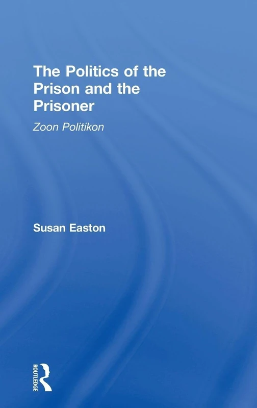 The Politics of the Prison and the Prisoner: Zoon Politikon