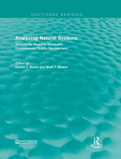Analyzing Natural Systems: Analysis for Regional Residuals-Environmental Quality Management (Routledge Revivals)