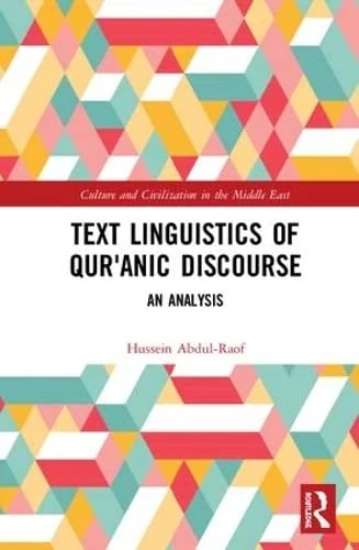 Text Linguistics of Qur'anic Discourse: An Analysis (Culture and Civilization in the Middle East)